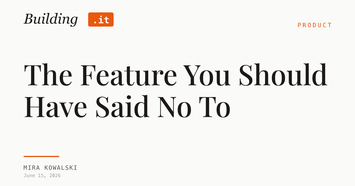 Cover Image for The Feature You Should Have Said No To