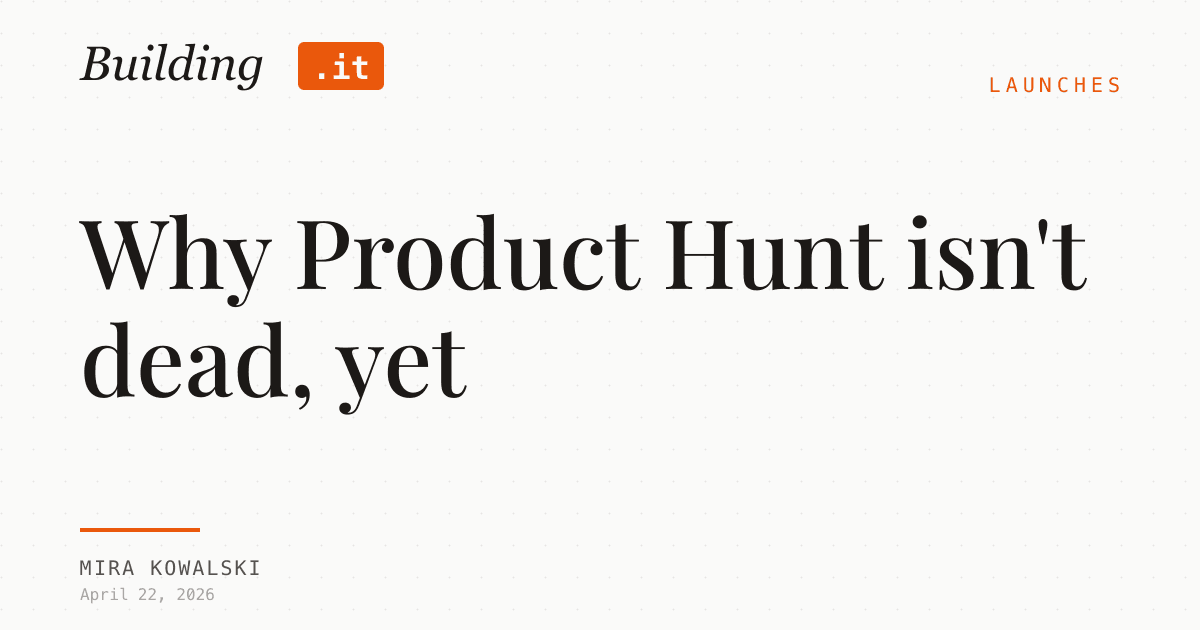Cover Image for Why Product Hunt isn't dead, yet