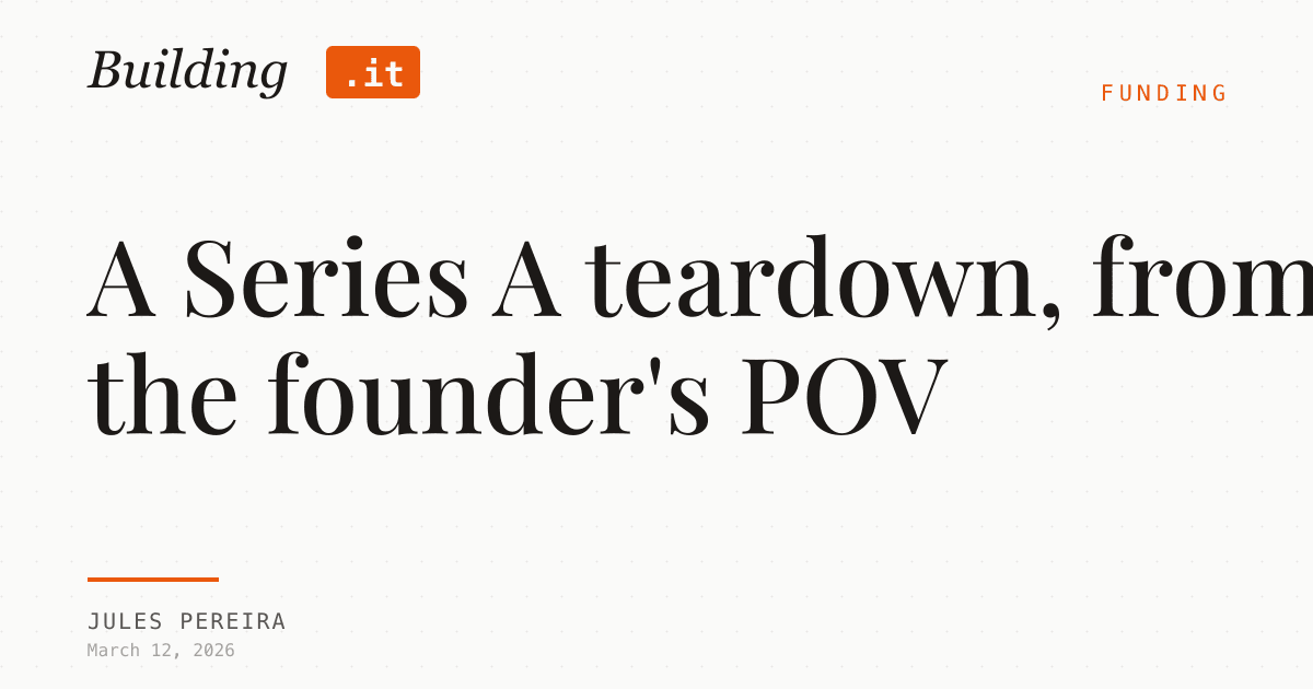 Cover Image for A Series A teardown, from the founder's POV