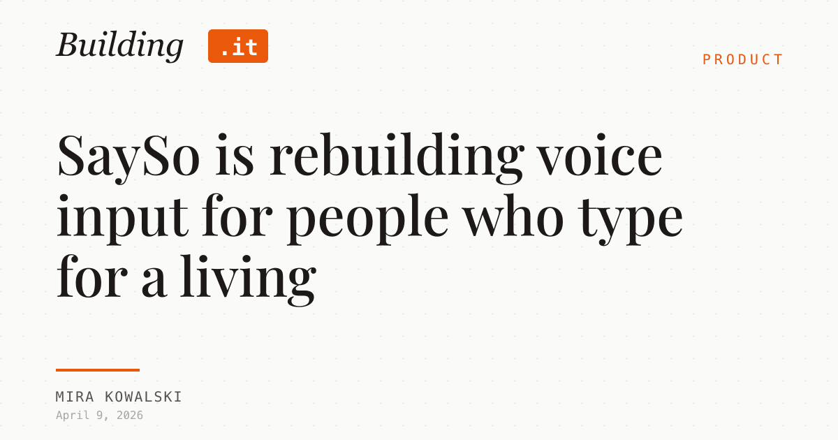 Cover Image for SaySo is rebuilding voice input for people who type for a living