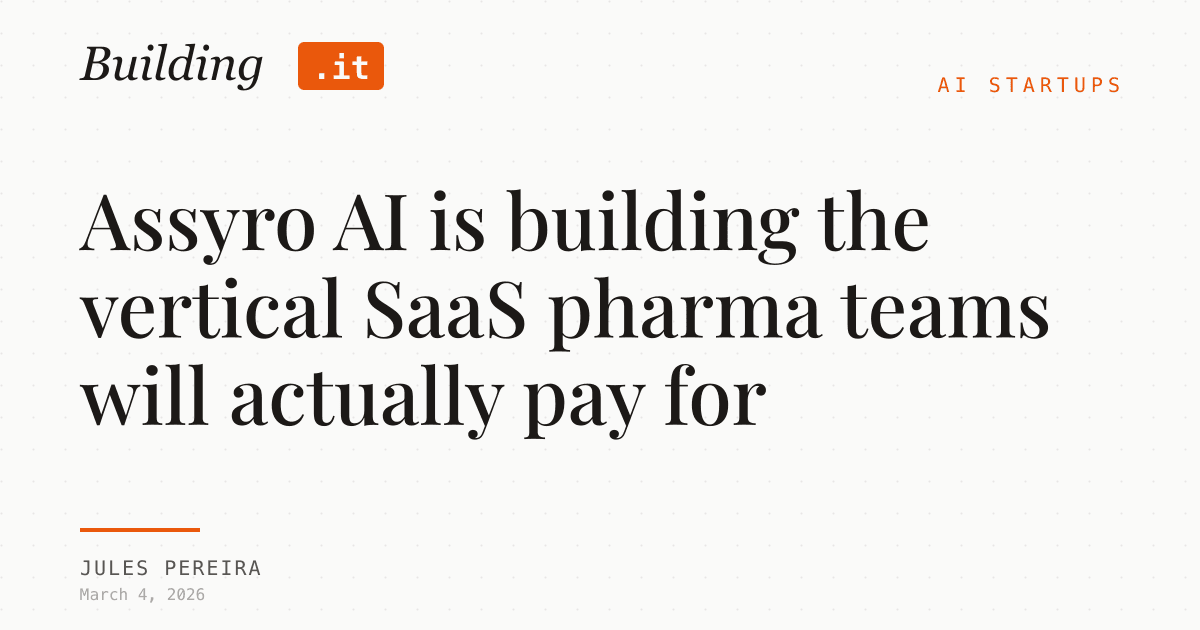 Cover Image for Assyro AI is building the vertical SaaS pharma teams will actually pay for