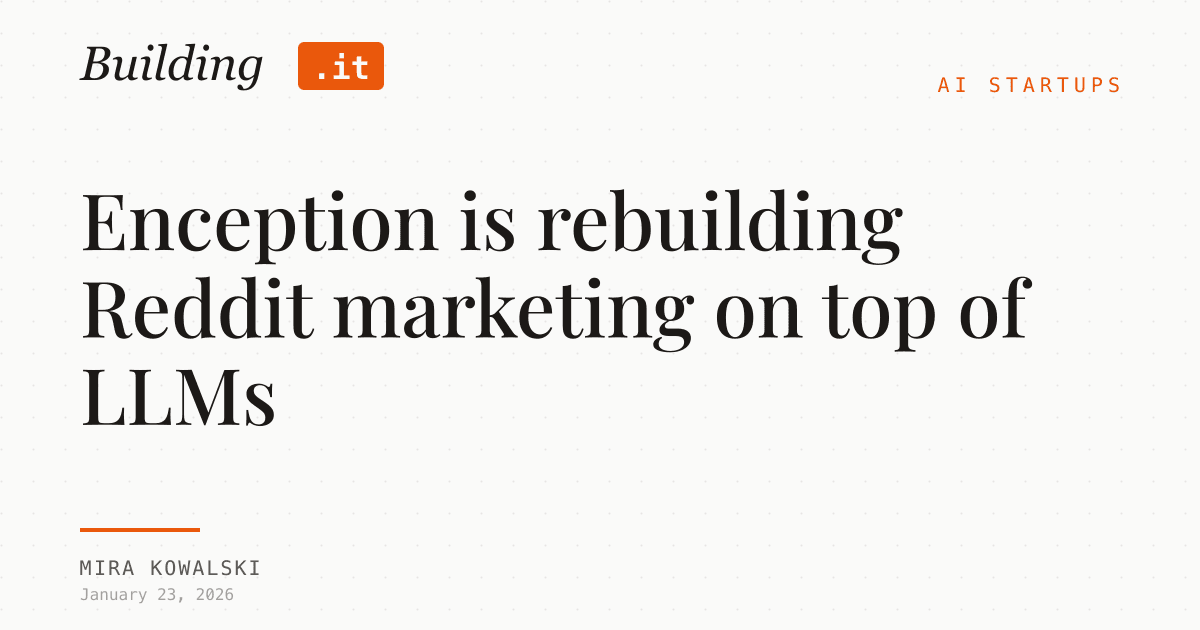 Cover Image for Enception is rebuilding Reddit marketing on top of LLMs